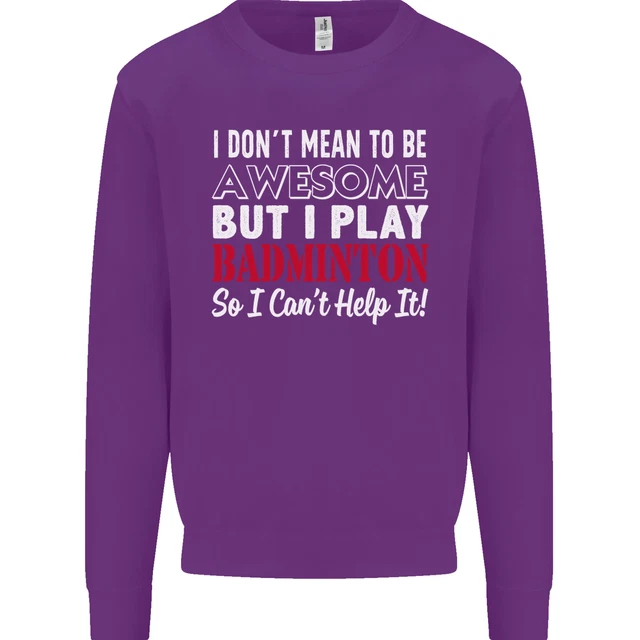 Felpa maglione I Dont Mean to Be Badminton Player 8