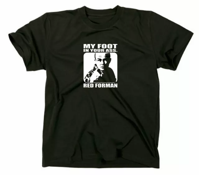 That 70s Show Red Forman Funny T-Shirt My Foot In Your Ass Die wilden Siebziger