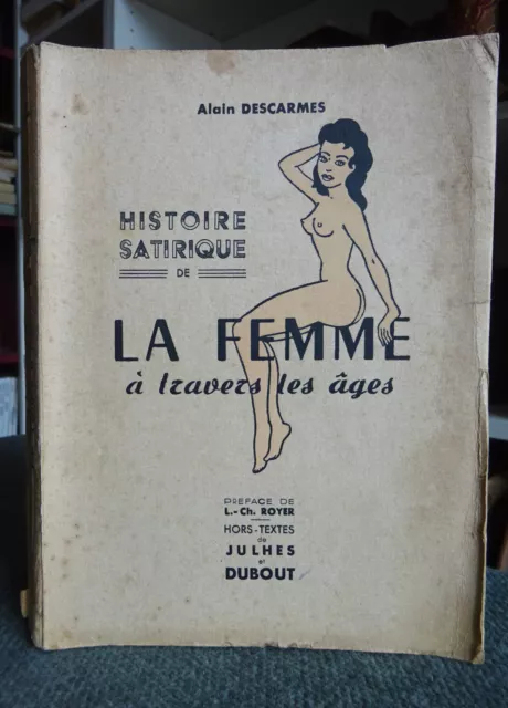 Illustré Julhes & Dubout-Descarmes-Histoire Satirique De La Femme-1948-Humour