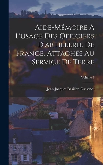Livre Ancien : Aide-Mémoire à L'Usage Des Officiers D'Artillerie, 2ème édition 1844