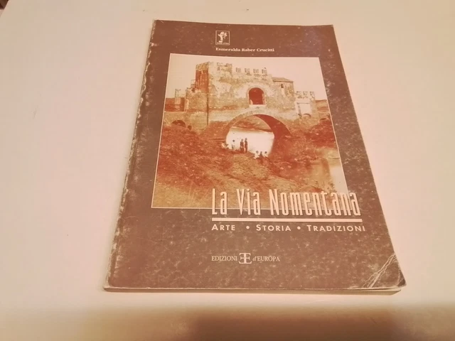 LA VIA NOMENTANA - Arte, Storia, Tradizioni, E. Raber Crucitti, 6d24 LA VIA NOMENTANA - Arte, Storia, Tradizioni, E. Raber Crucitti, 6d24