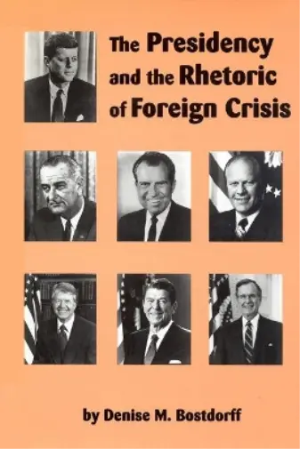 Denise M. Bostdorff The Presidency and the Rhetoric of Foreign Crisis (Relié)