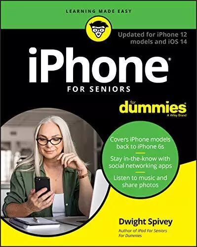 iPhone For Seniors For Dummies: Upda..., Spivey, Dwight