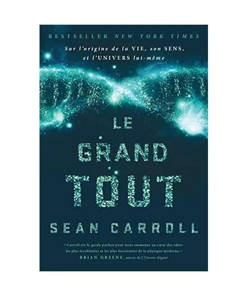 Le Grand Tout: SUR L'ORIGINE DE LA VIE, SON SENS ET L'UNIVERS LUI-MEME, Carroll,