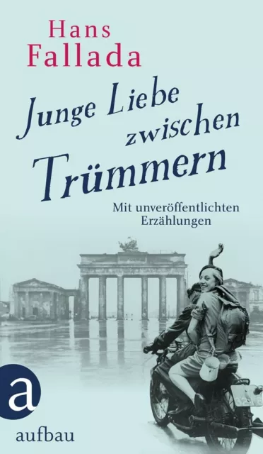 Hans Fallada. Junge Liebe zwischen Trümmern. Erzählungen. Hans Fallada