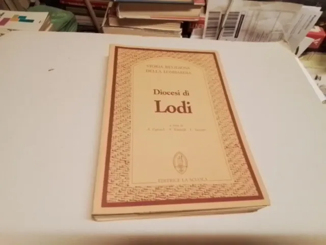 DIOCESI DI LODI , Ed. La Scuola 1989, Storia religiosa della Lombardia, 10g24