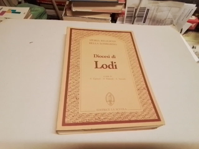 DIOCESI DI LODI , Ed. La Scuola 1989, Storia religiosa della Lombardia, 10g24 DIOCESI DI LODI , Ed. La Scuola 1989, Storia religiosa della Lombardia, 10g24
