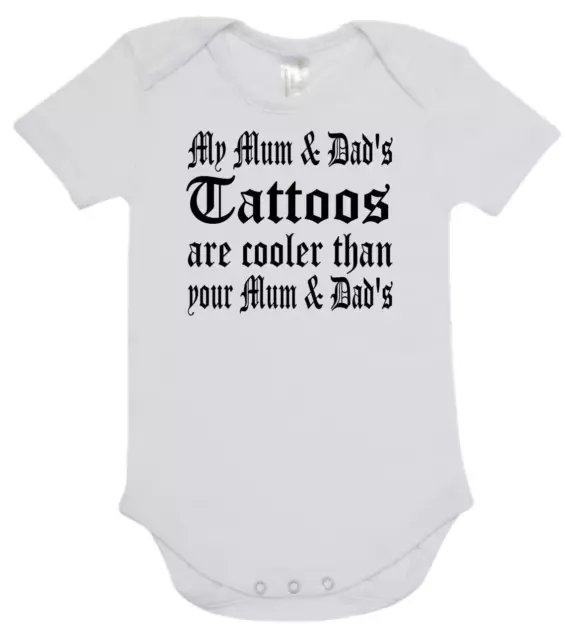 Baby Romper Suit MY MUM & DADS TATTOOS ARE COOLER THAN YOUR MUM & DADS