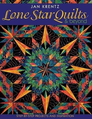 LONE STAR QUILTS & BEYOND: STEP-BY-STEP PROJECTS AND By Jan Krentz **BRAND NEW**