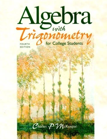 Algebra with Trigonometry for College Students  by Charles McKeague