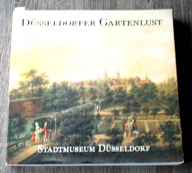 STADTMUSEUM DÜSSELDORF: Katalog Ausstellung Düsseldorfer Gartenlust v. 1987