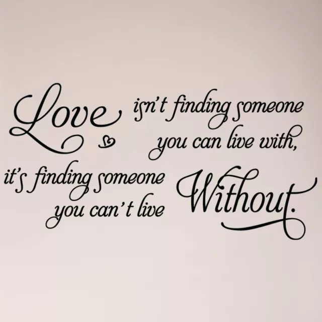 46" Love You Can Live With Finding Someone Can't Live Without Wall Decal Sticker