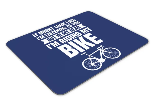 Mousemat Might Look Like I'm Listening To You But In My Head I'm Riding My Bike