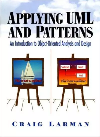 Applying UML and Patterns: An Approach to Object-oriented Analysis and Design B