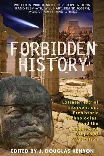 Forbidden History: Extraterrestrial Intervention, Prehistoric Technologies, and