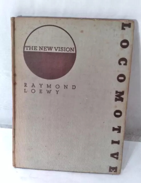 1ST ED LOCOMOTIVE The New Vision by Raymond Loewy Published by The Studio, 1937