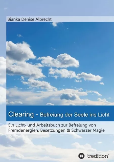 Bianka Denise Albrecht Clearing - Befreiung der Seele ins Licht