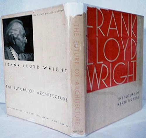 THE FUTURE OF ARCHITECTURE By Frank Lloyd Wright - Hardcover Excellent ...