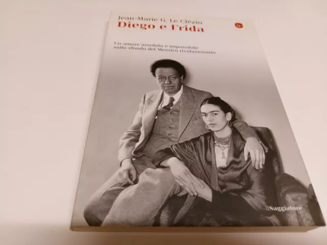 Diego e Frida, Jean-Marie Le Clezio Il Saggiatore 2014, 1s22