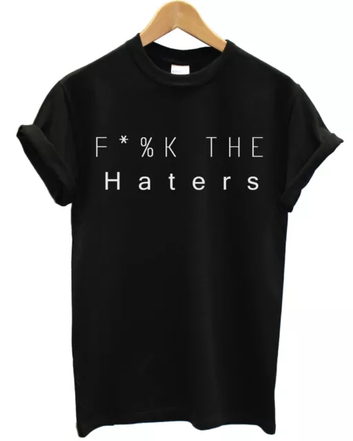 F*%K The Haters T Shirt Funny Enemy Hate Bully Hipster Indie Tumblr Men Women