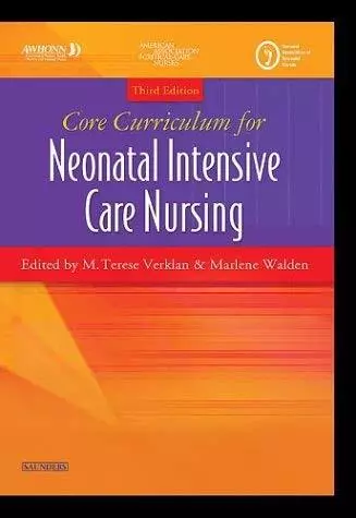 Core Curriculum for Neonatal Intensive Care Nursing by Terese Verklan