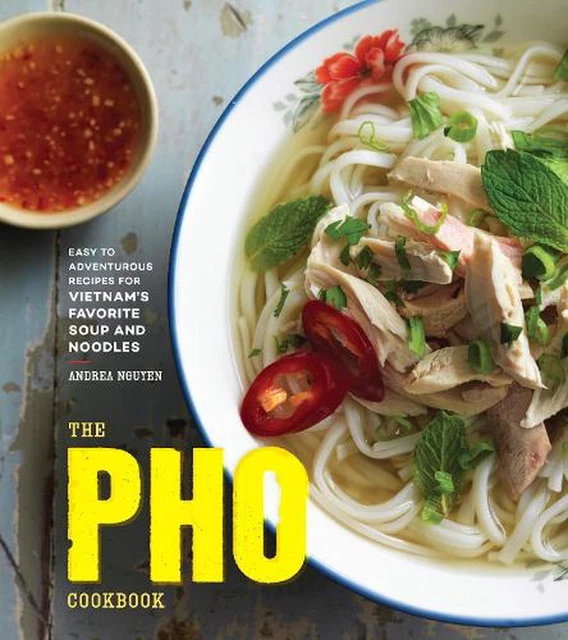 Das Pho-Kochbuch: Einfache bis abenteuerliche Rezepte für Vietnams Lieblingssuppe und nein