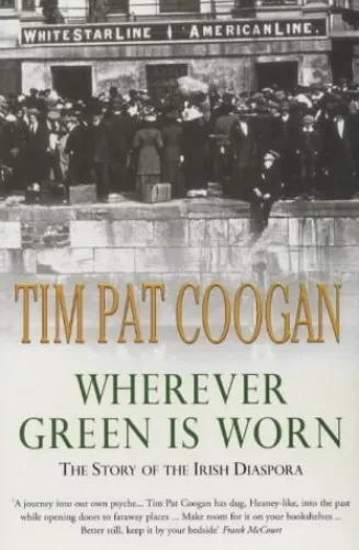 Wherever Green Is Worn: The Story of the Irish D... by Coogan, Tim Pat Paperback