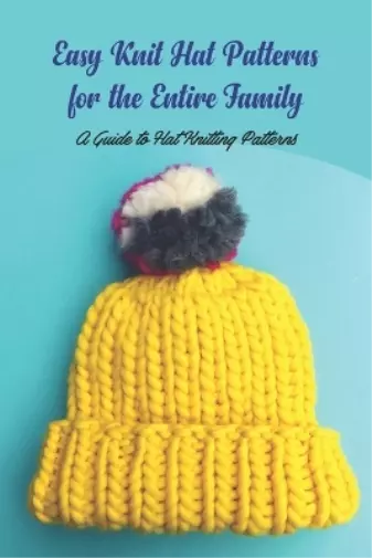 Scott Noble Easy Knit Hat Patterns for the Entire Family (Poche)