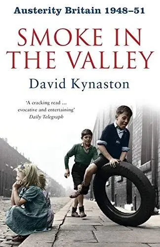 Austerity Britain: Smoke in the Valley (Tales of ... by David Kynaston Paperback