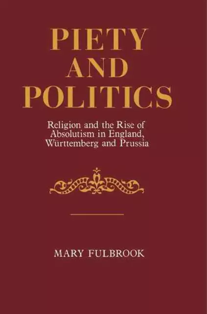 Piety and Politics: Religion and the Rise of Absolutism in England, Wurttemberg