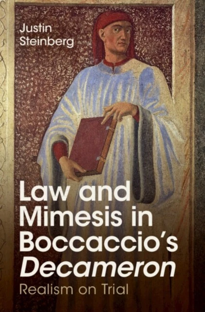 Justin Steinberg - Law and Mimesis in Boccaccio's Decameron   Real - B245z