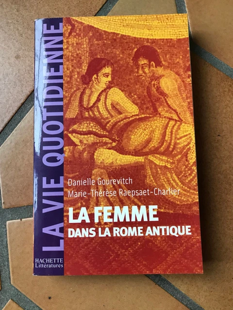 La femme dans la rome antique - la vie quotidienne - Hachette - (92)