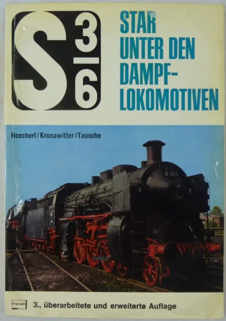 S 3/6: Star unter den Dampflokomotiven. Die Geschichte der bayerischen S 3/6 Sta