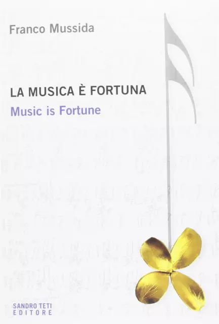 La musica è fortuna. Music is fortune - Mussida Franco