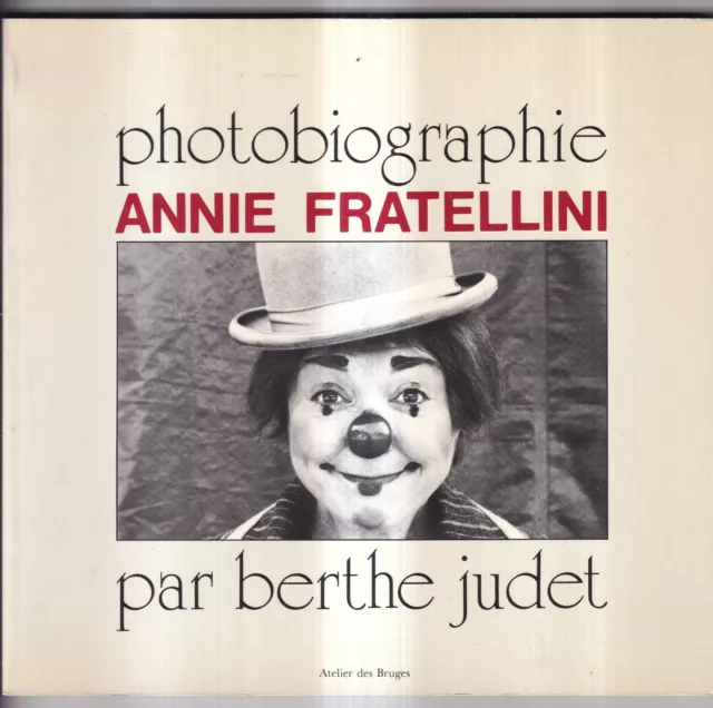 Berthe Judet: Photographie Annie Fratellini. Atelier Des Bruges. 1980.