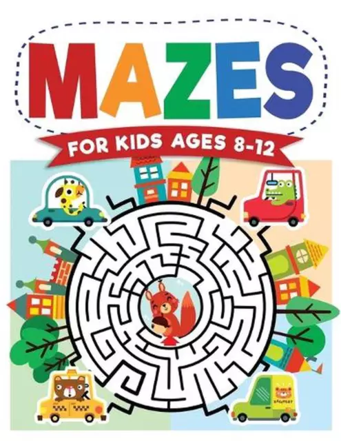 Mazes For Kids Ages 8-12: Maze Activity Book 8-10, 9-12, 10-12 year olds Workboo