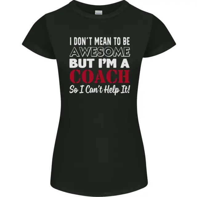 I Dont Mean to but Im a Coach Rugby Footy Womens Petite Cut T-Shirt
