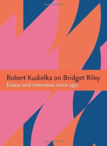 ROBERT KUDIELKA ON BRIDGET RILEY: ESSAYS AND INTERVIEWS *Excellent Condition*