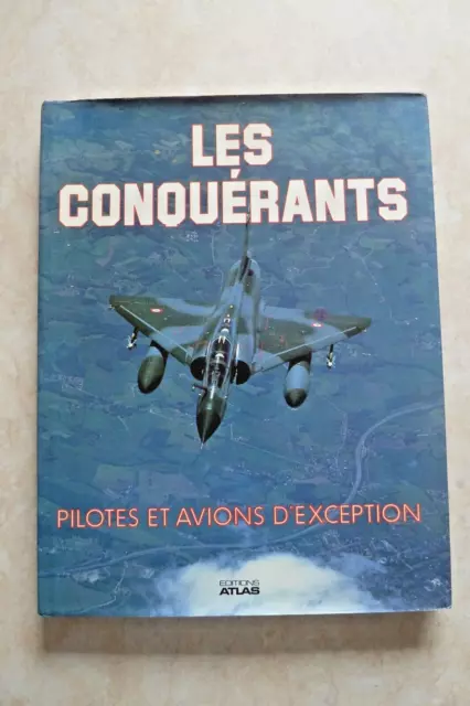 Les Conquerants Pilotes Et Avions D'exception (Aviation, Guerre, 1988)