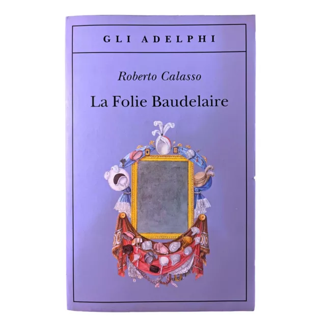 Roberto Calasso - La Folie Baudelaire