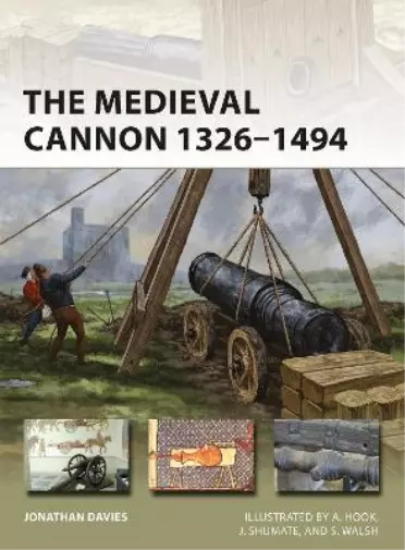 Jonathan Davies The Medieval Cannon 1326–1494 (Taschenbuch) New Vanguard