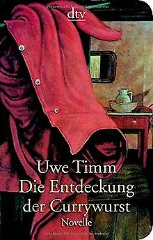 Die Entdeckung der Currywurst: Novelle von Timm, Uwe | Buch | Zustand gut