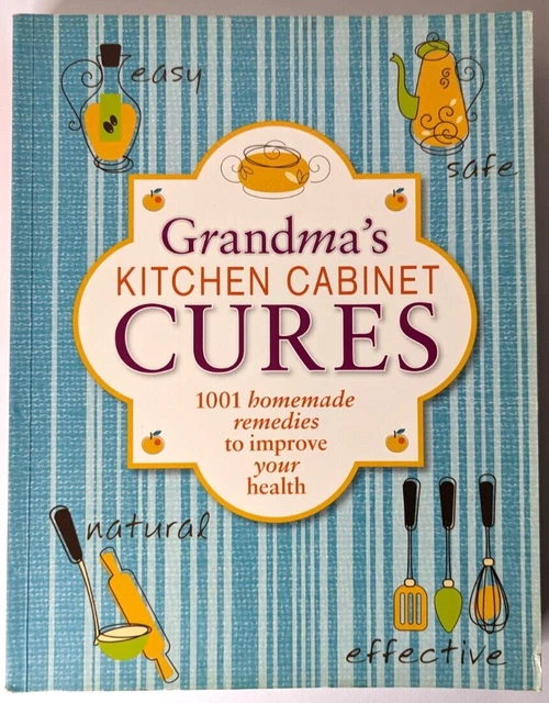 GRANDMA'S KITCHEN CABINET Cures: 1001 Homemade Remedies Health Book PB ...