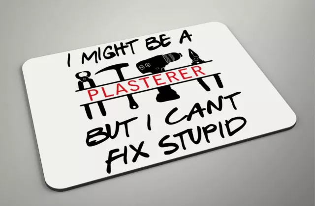 I Might Be A Intonaco But I Can't Fix Stupid - Mousemat schiuma/tessuto - regalo ideale