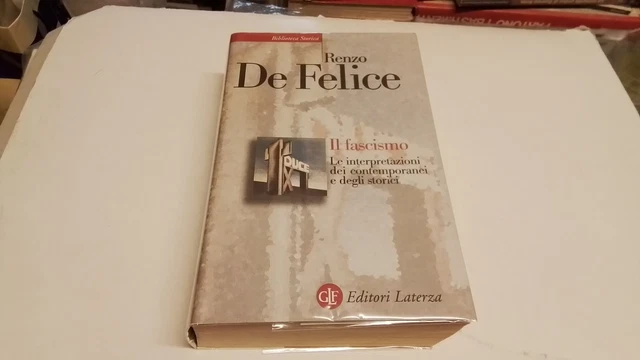 Renzo De Felice, Il Fascismo. Le Interpretazioni dei contemporanei e..., 13l25 Renzo De Felice, Il Fascismo. Le Interpretazioni dei contemporanei e..., 13l25