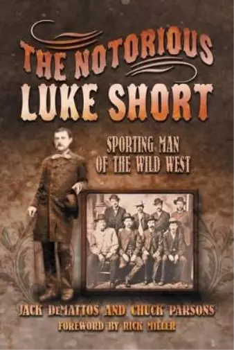 Jack DeMattos Chuck Parsons The Notorious Luke Short (Hardback)