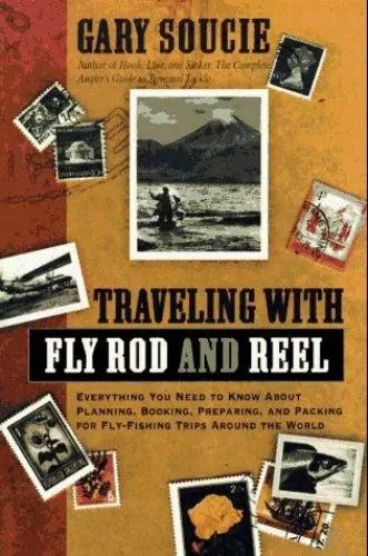 Traveling with Fly Rod and Reel by Soucie, Gary