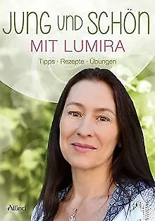 Jung und schön mit Lumira: Tipps - Rezepte - Übungen von... | Buch | Zustand gut
