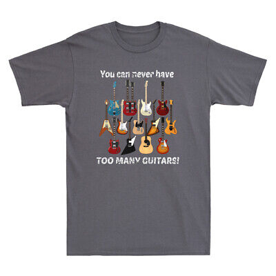 You Can Never Have Too Many Guitars Funny Guitar Lover Gift Vintage Men T-Shirt