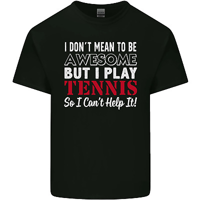 I Dont Mean to Be but I Play Tennis Player Mens Cotton T-Shirt Tee Top